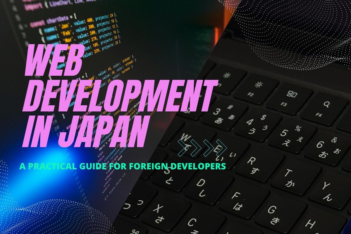 Web Development in Japan: A Practical Guide for Foreign Developers